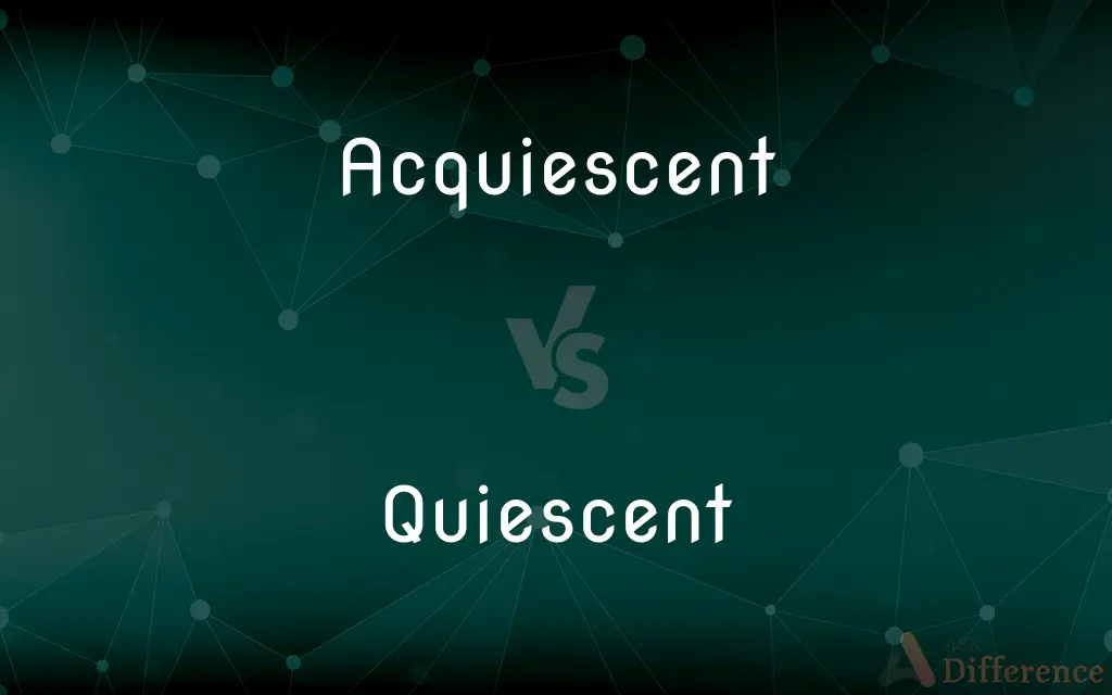 Acquiescent vs. Quiescent — What's the Difference?