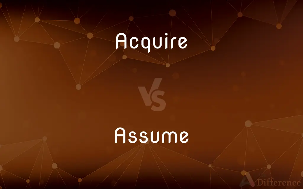 Acquire vs. Assume — What's the Difference?