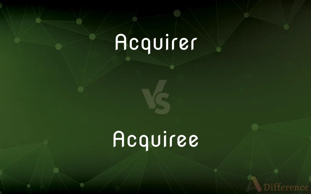 Acquirer vs. Acquiree — What's the Difference?