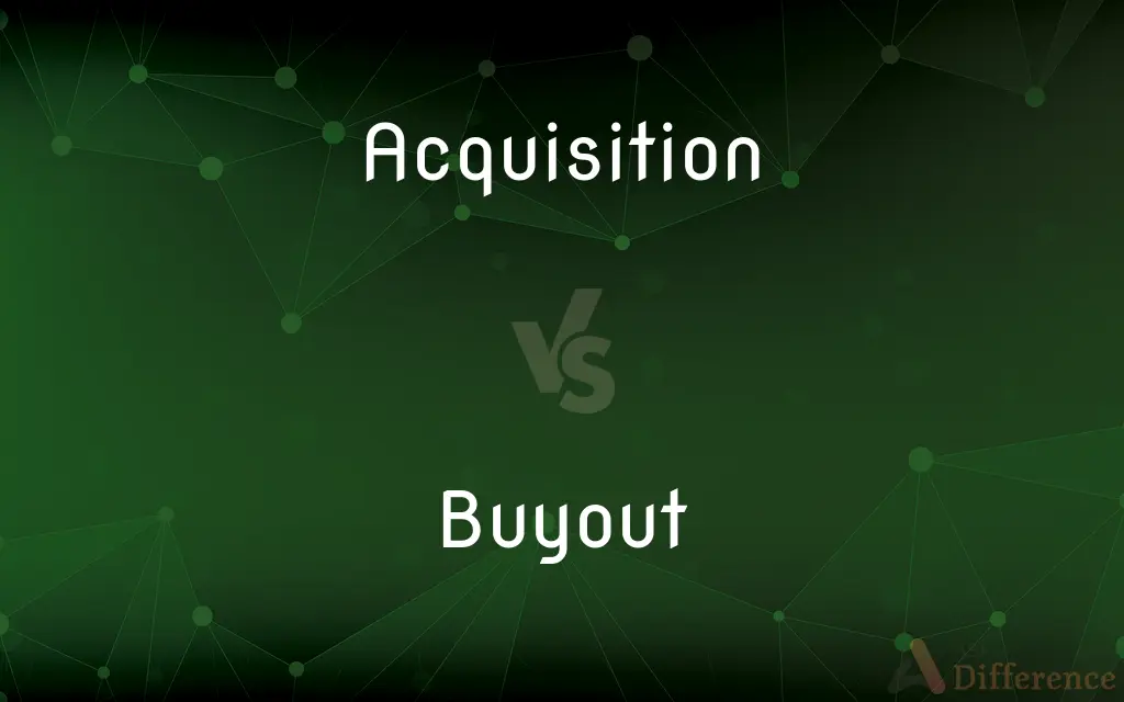 Acquisition vs. Buyout — What's the Difference?