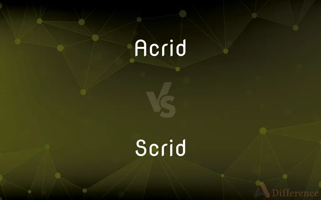 Acrid vs. Scrid — Which is Correct Spelling?