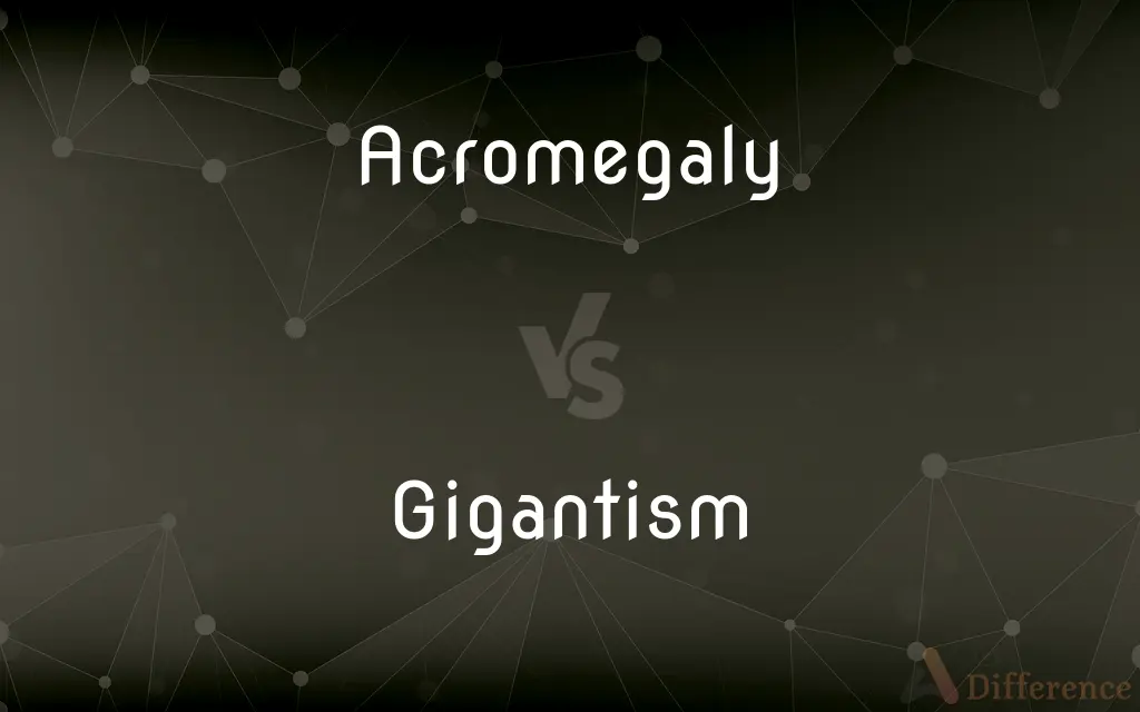 Acromegaly vs. Gigantism — What's the Difference?