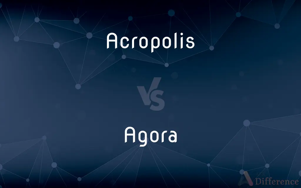 Acropolis vs. Agora — What's the Difference?
