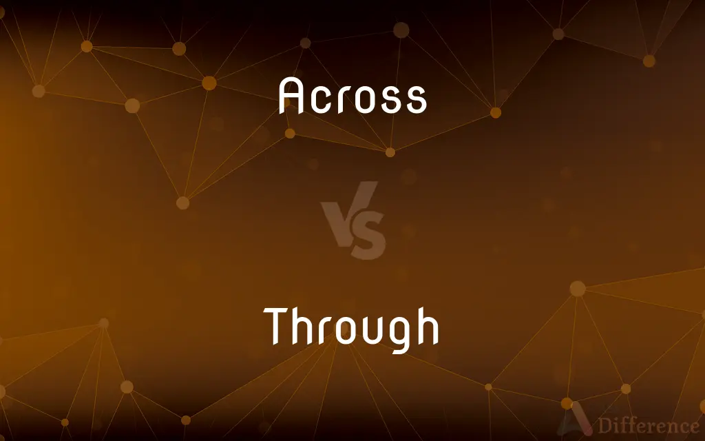 Across vs. Through — What's the Difference?