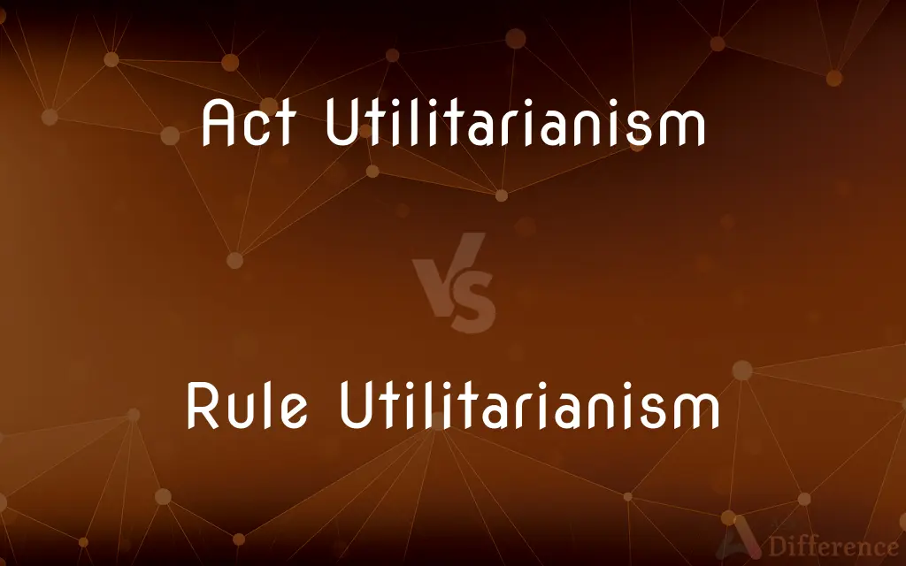 Act Utilitarianism vs. Rule Utilitarianism — What's the Difference?