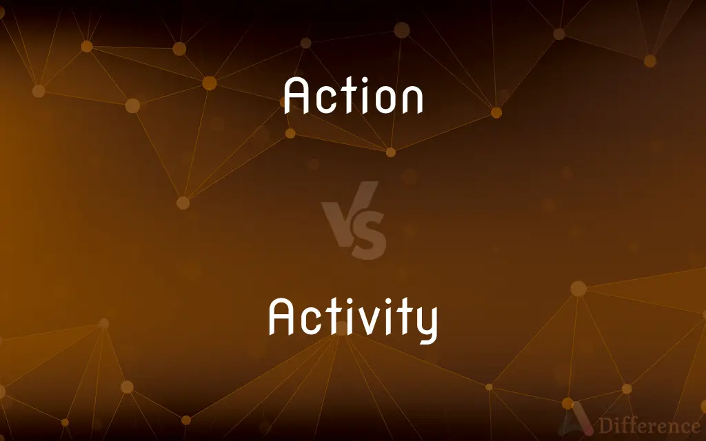 Action vs. Activity — What's the Difference?
