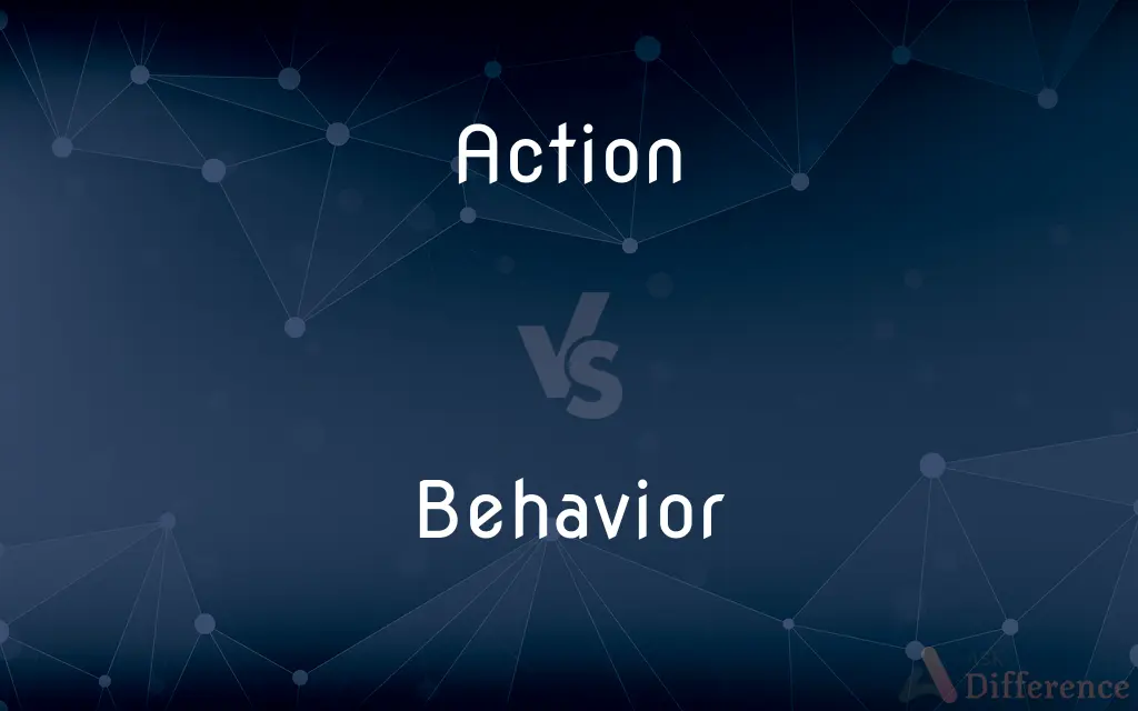 Action vs. Behavior — What's the Difference?