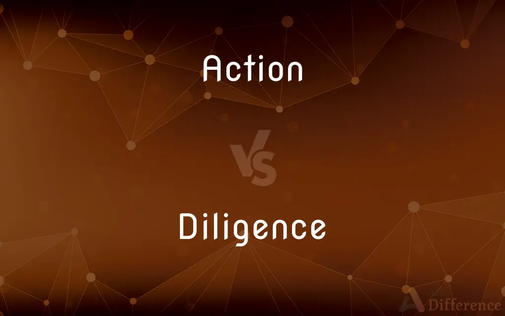 Action vs. Diligence — What's the Difference?