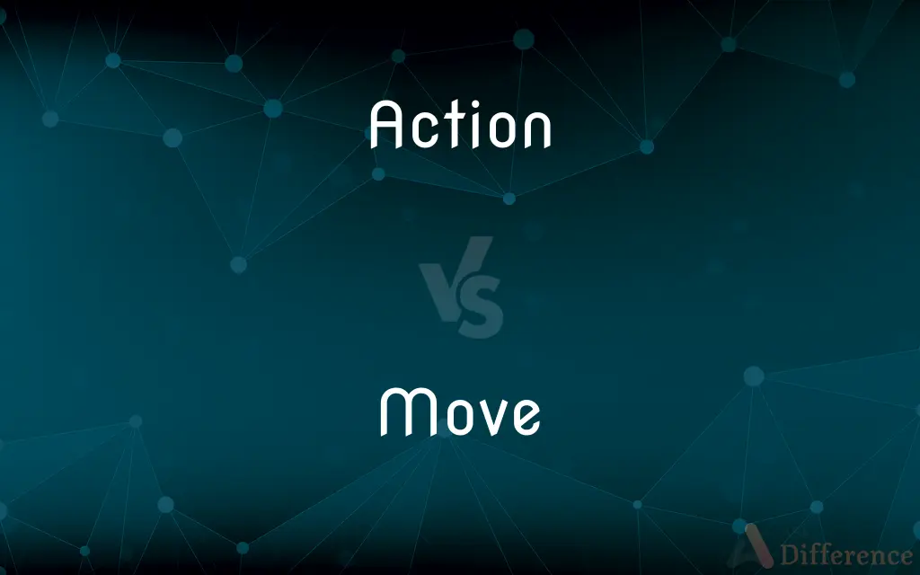 Action vs. Move — What's the Difference?