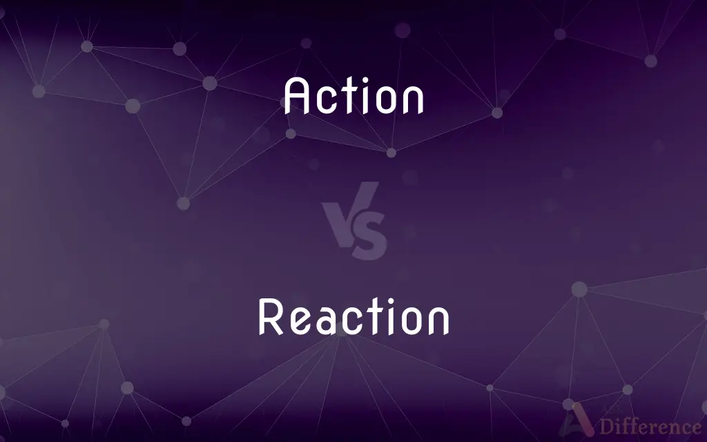 Action vs. Reaction — What's the Difference?