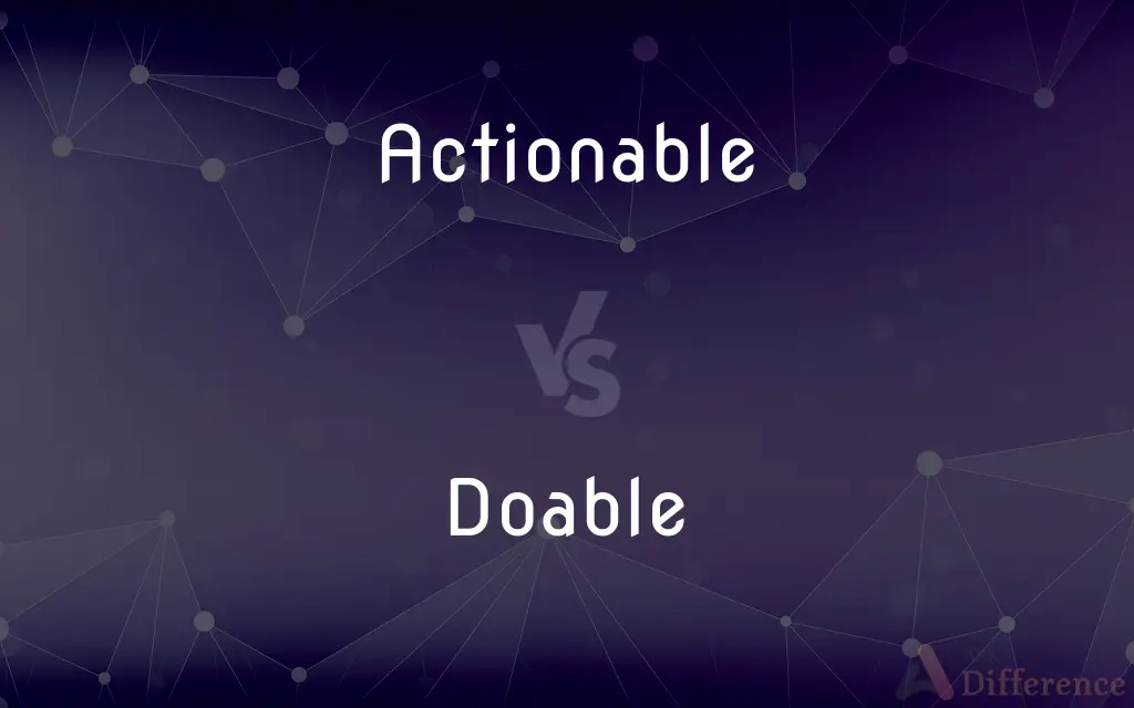 Actionable vs. Doable — What's the Difference?