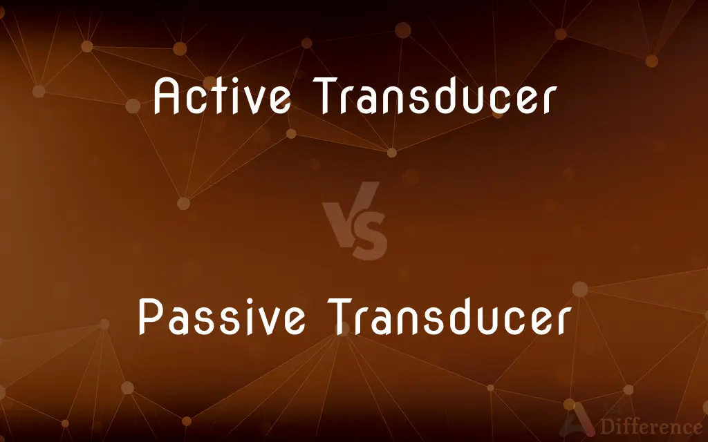 Active Transducer vs. Passive Transducer — What's the Difference?