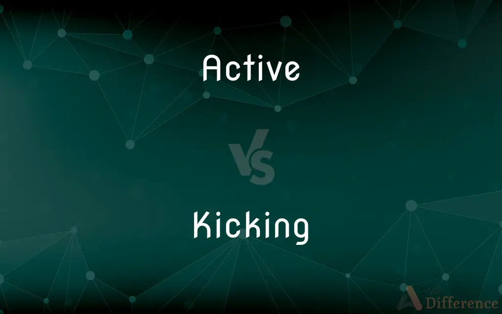 Active vs. Kicking — What's the Difference?