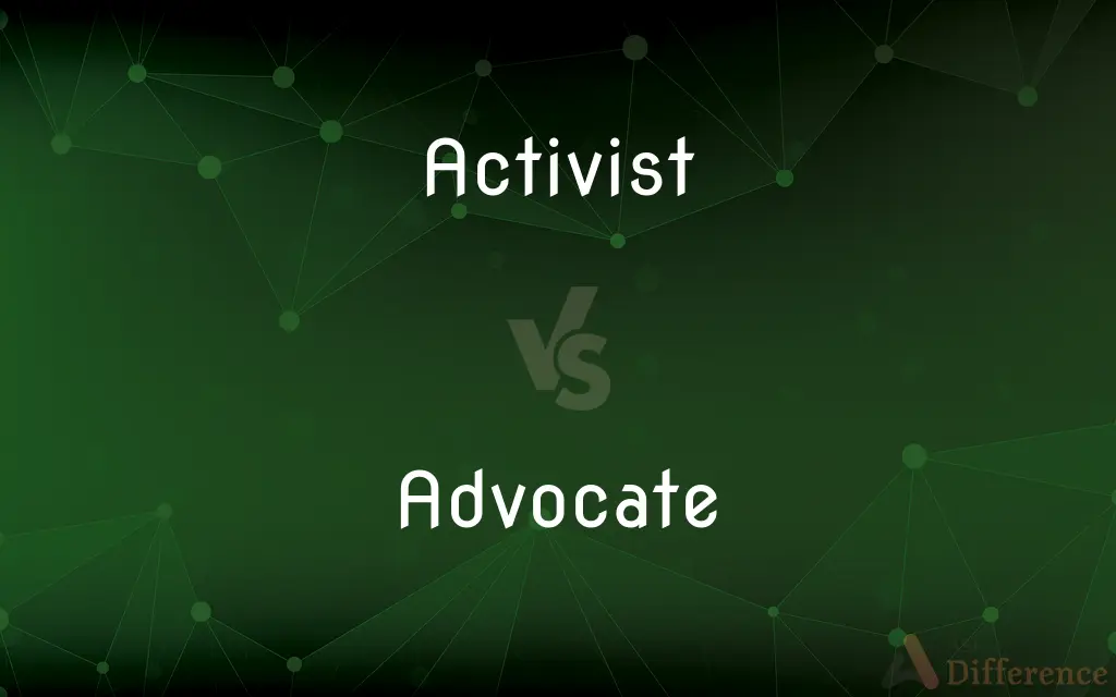 Activist vs. Advocate — What's the Difference?