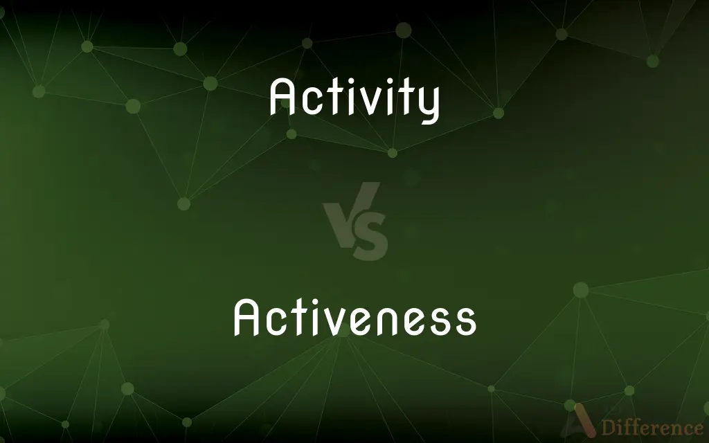 Activity vs. Activeness — What's the Difference?