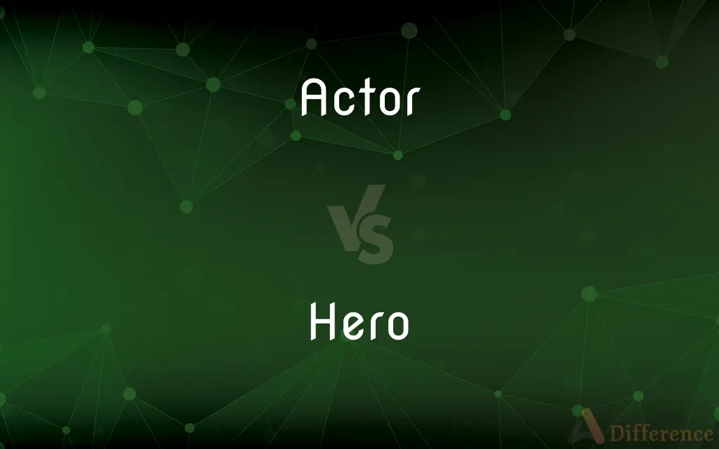 Actor vs. Hero — What's the Difference?