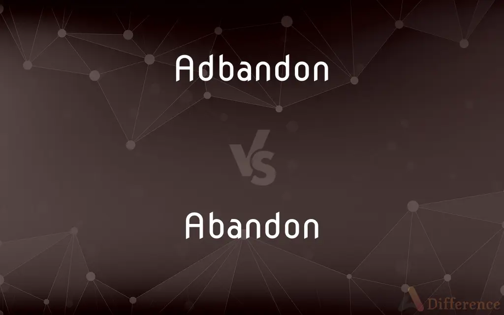 Adbandon vs. Abandon — Which is Correct Spelling?