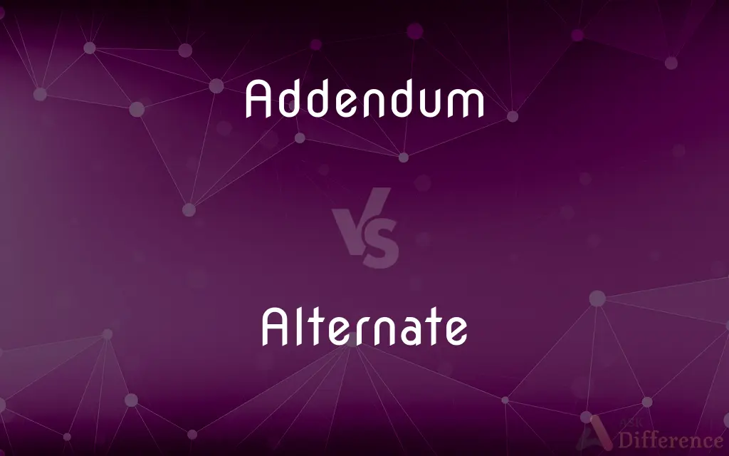 Addendum vs. Alternate — What's the Difference?