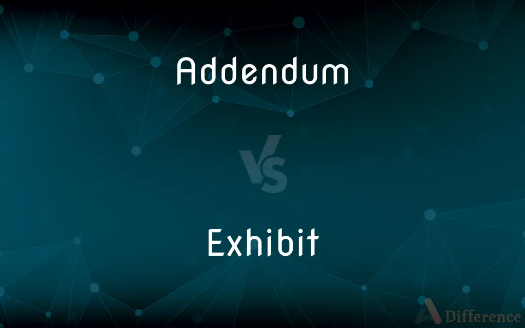 Addendum vs. Exhibit — What's the Difference?
