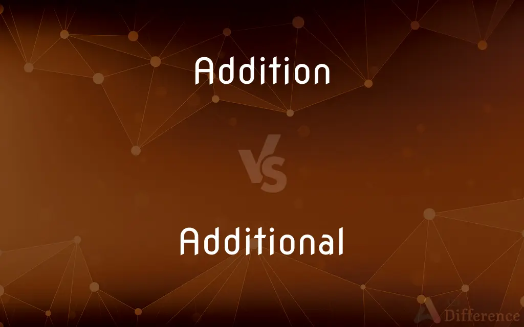 Addition vs. Additional — What's the Difference?
