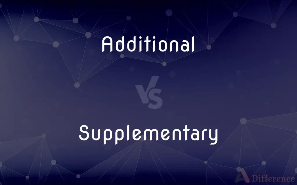 Additional vs. Supplementary — What's the Difference?