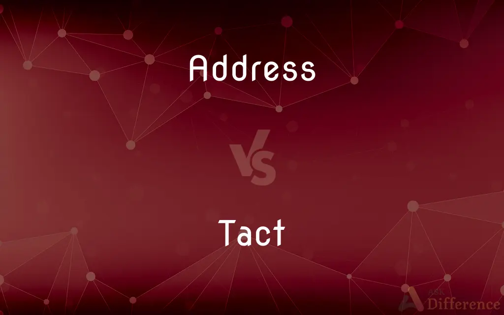 Address vs. Tact — What's the Difference?