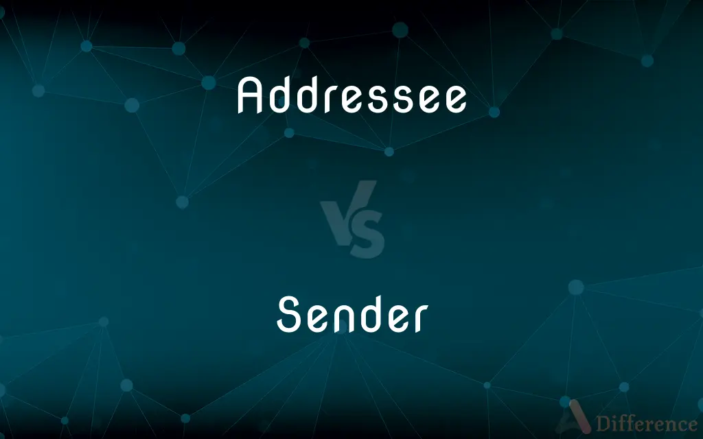Addressee vs. Sender — What's the Difference?