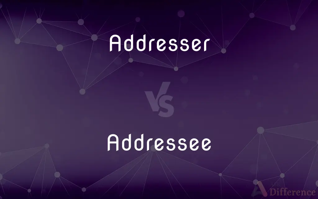 Addresser vs. Addressee — What's the Difference?