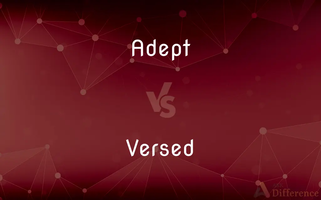Adept vs. Versed — What's the Difference?