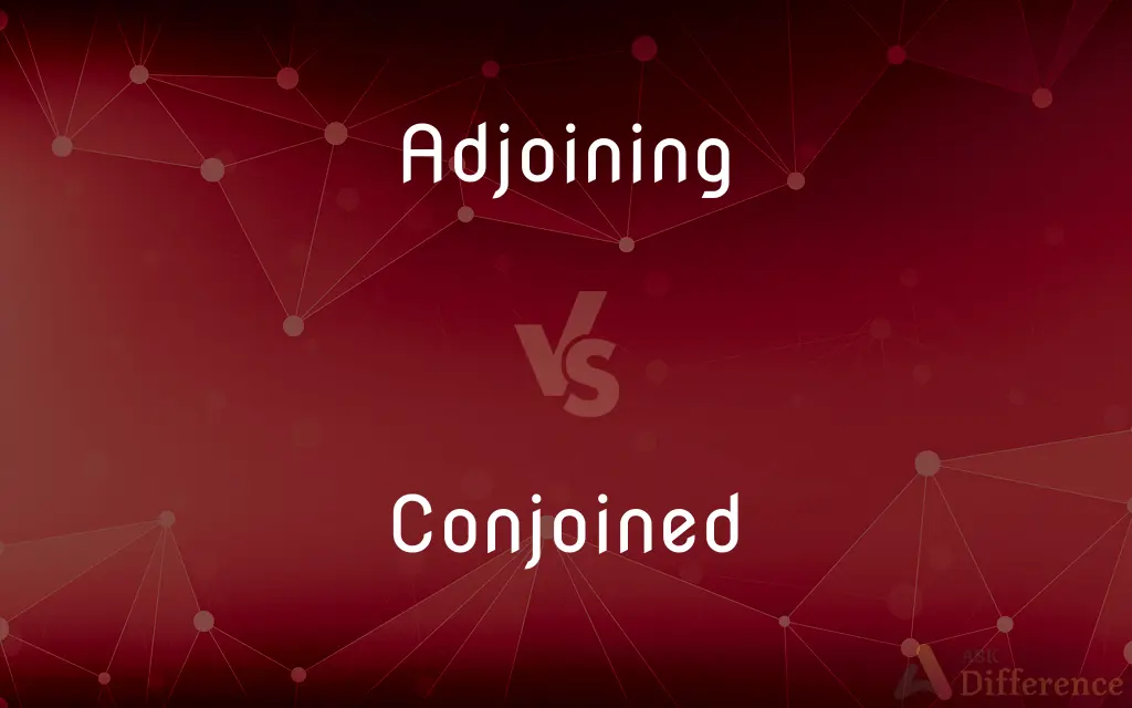 Adjoining vs. Conjoined — What's the Difference?