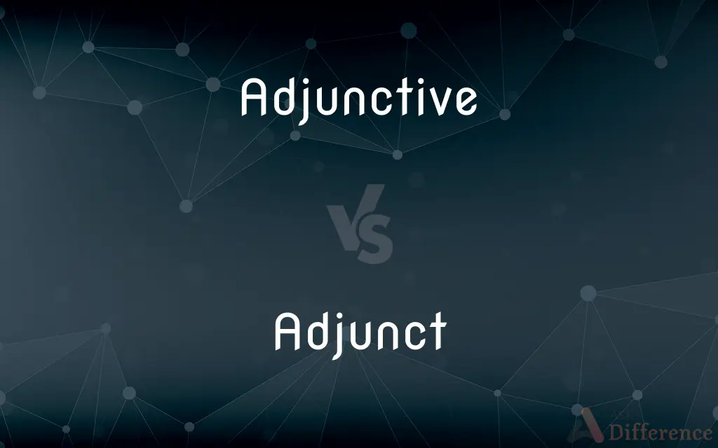 Adjunctive vs. Adjunct — What's the Difference?
