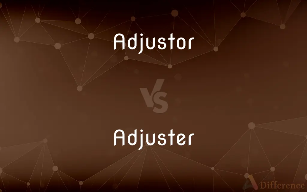 Adjustor vs. Adjuster — What's the Difference?