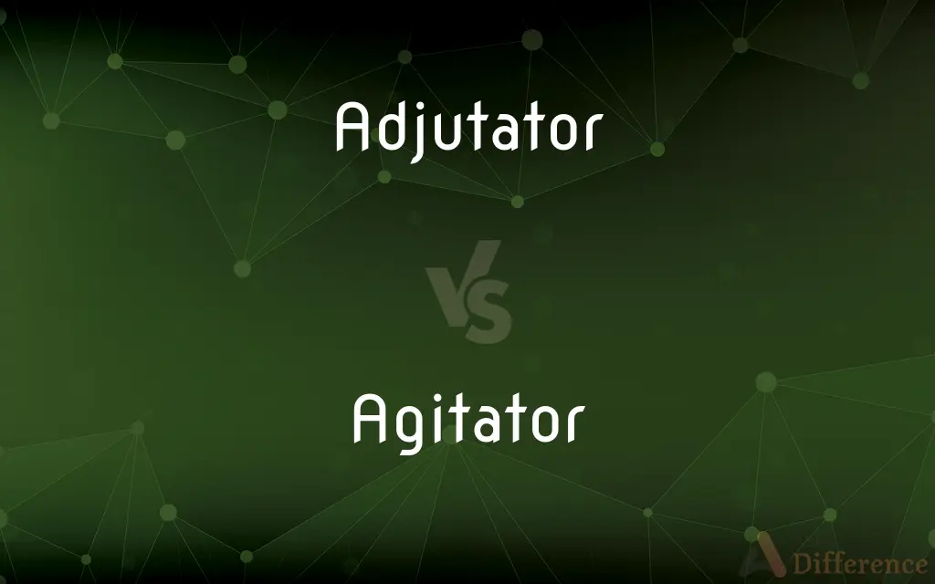 Adjutator vs. Agitator — Which is Correct Spelling?