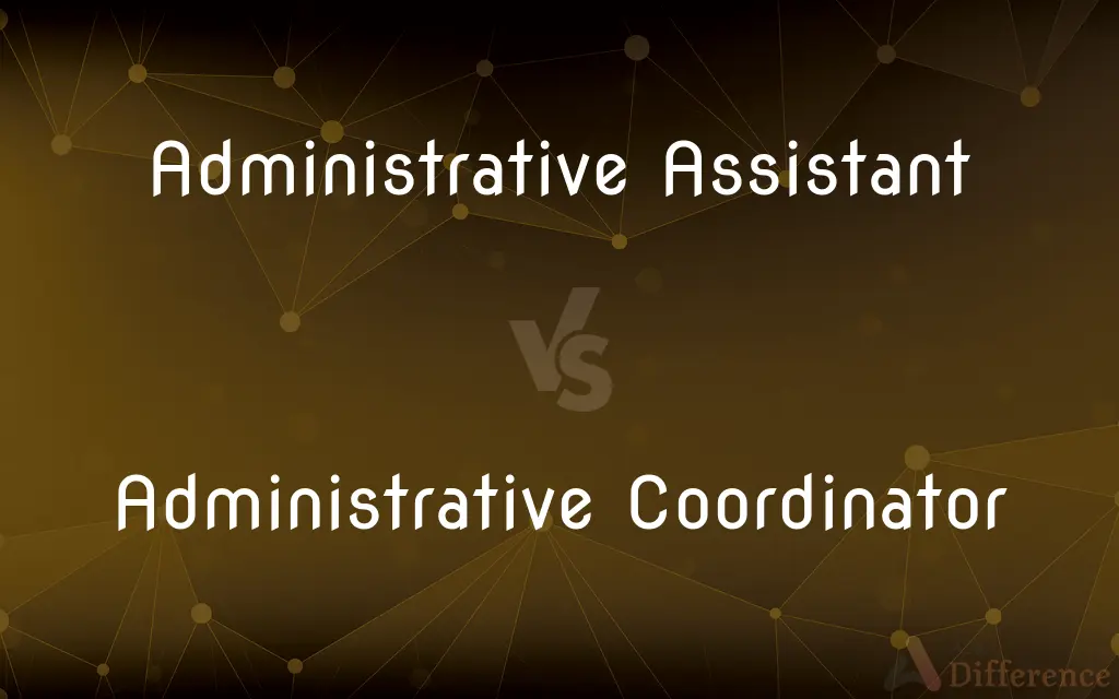 Administrative Assistant vs. Administrative Coordinator — What's the Difference?