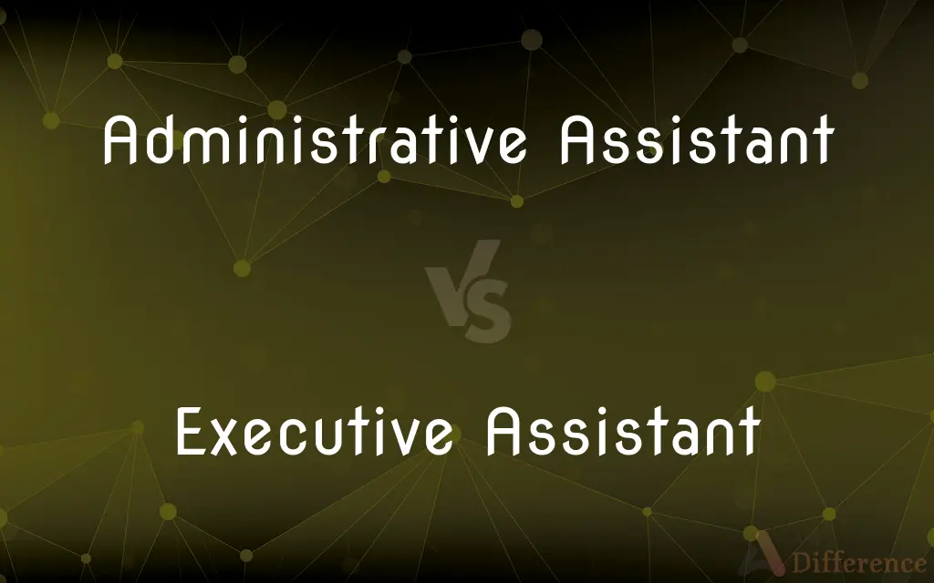 Administrative Assistant vs. Executive Assistant — What's the Difference?