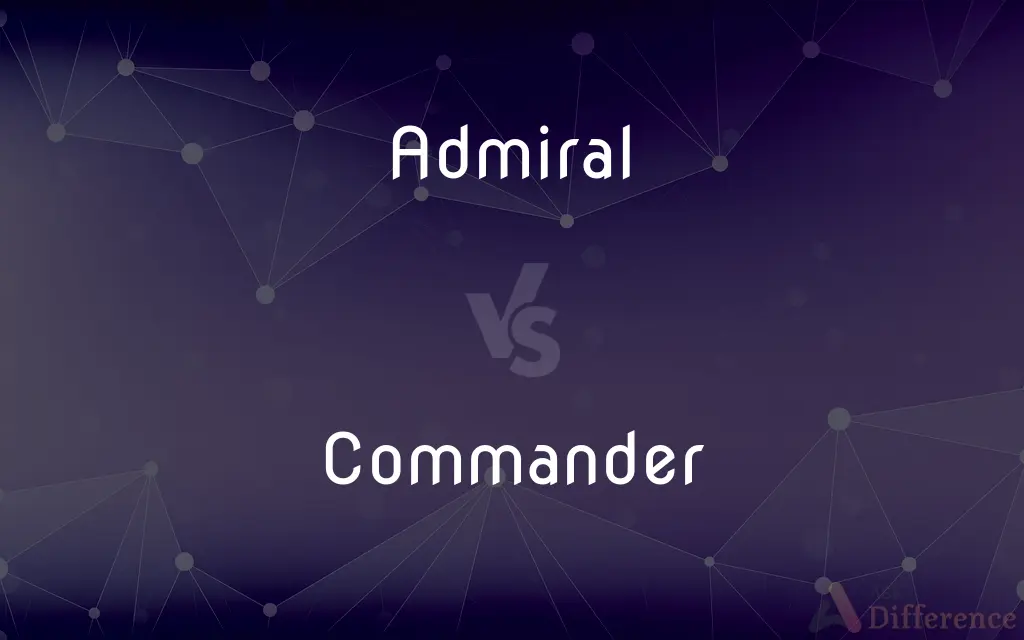 Admiral vs. Commander — What's the Difference?