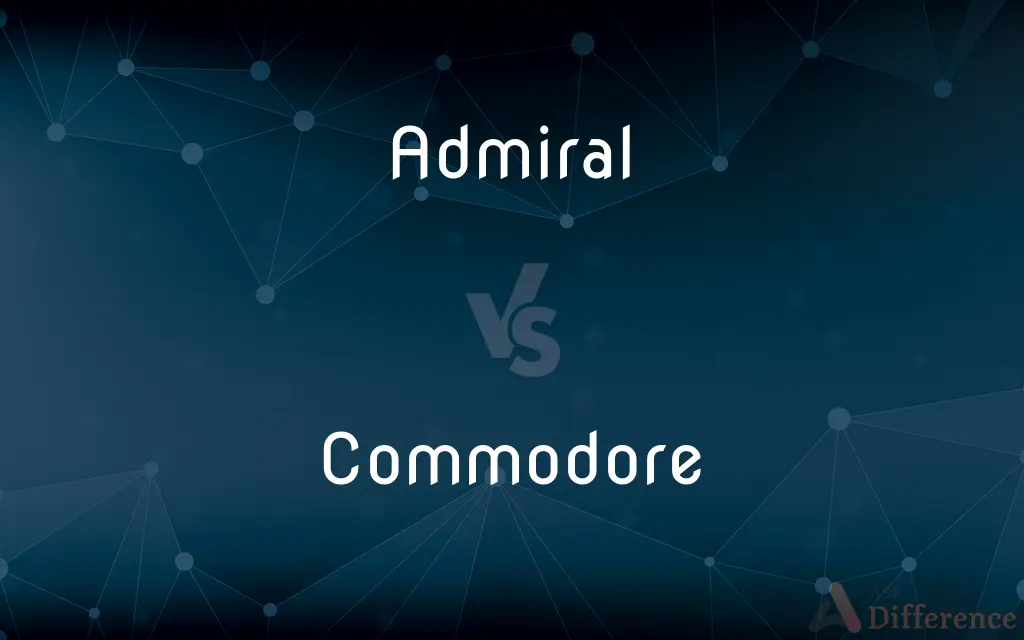Admiral vs. Commodore — What's the Difference?