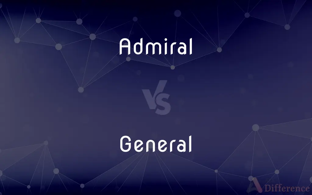 Admiral vs. General — What's the Difference?