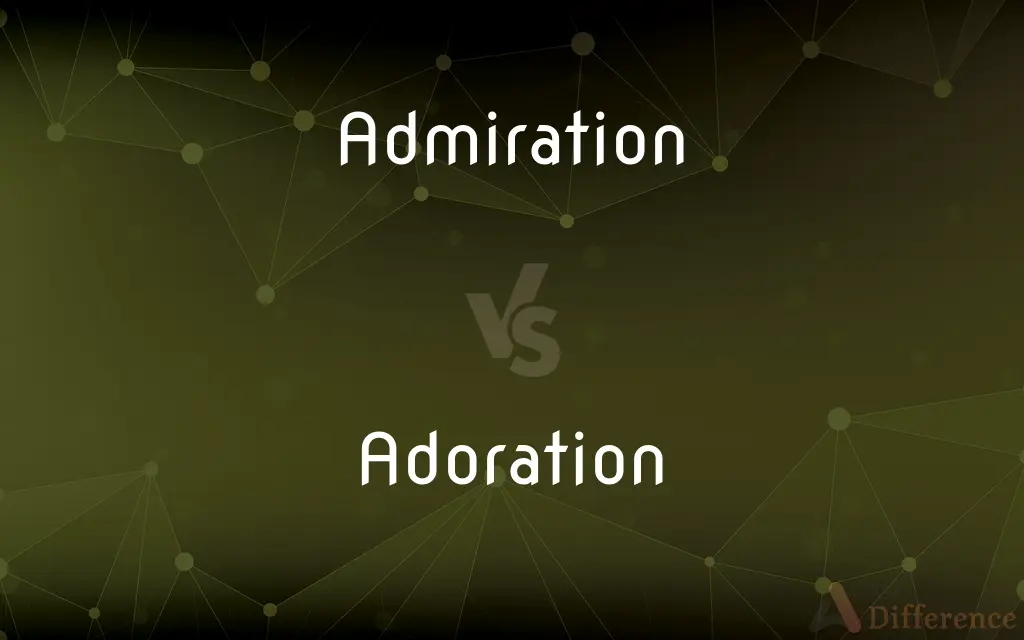 Admiration vs. Adoration