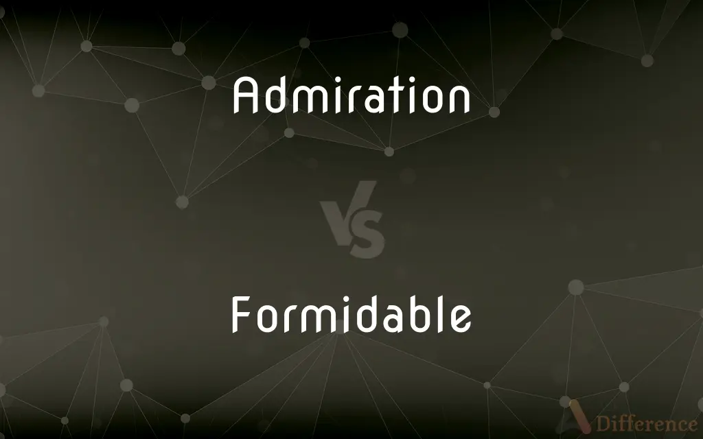 Admiration vs. Formidable — What's the Difference?