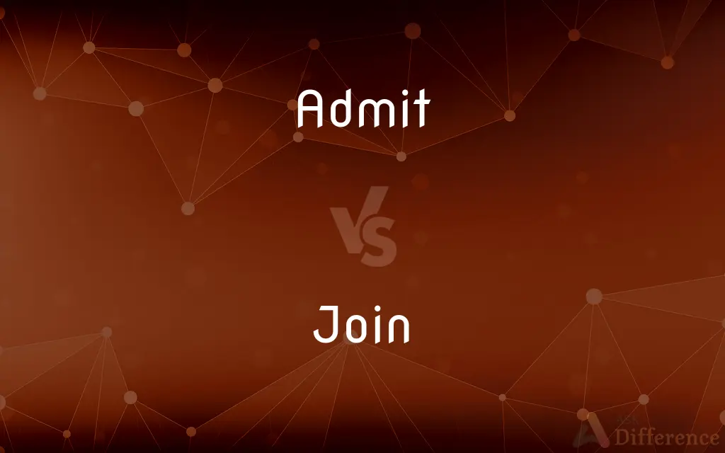 Admit vs. Join — What's the Difference?