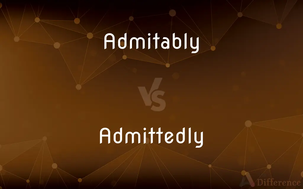 Admitably vs. Admittedly — Which is Correct Spelling?
