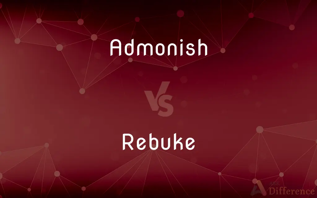 Admonish vs. Rebuke — What's the Difference?