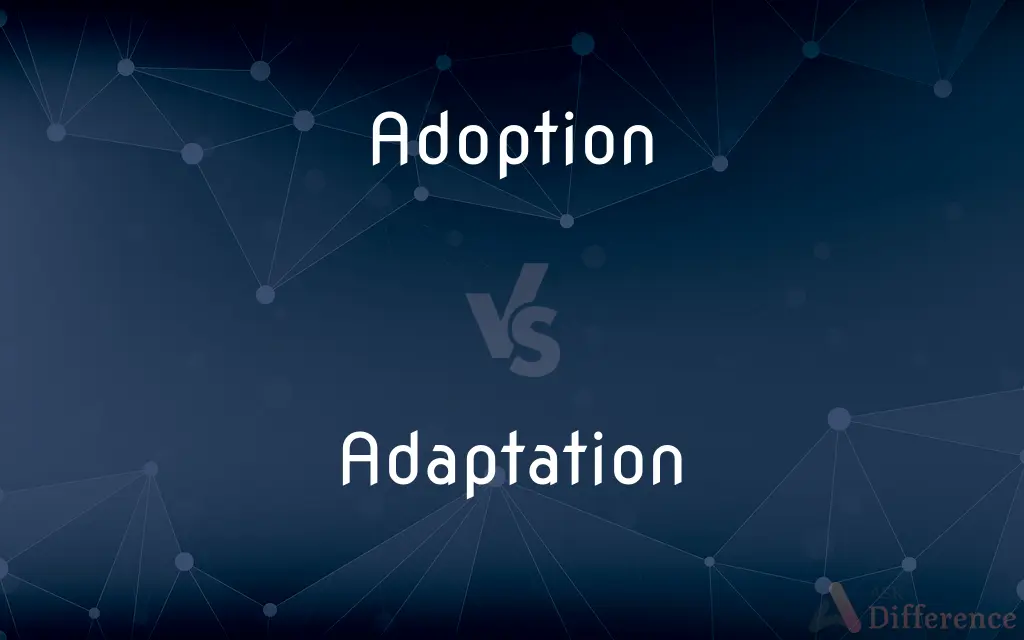 Adoption vs. Adaptation — What's the Difference?