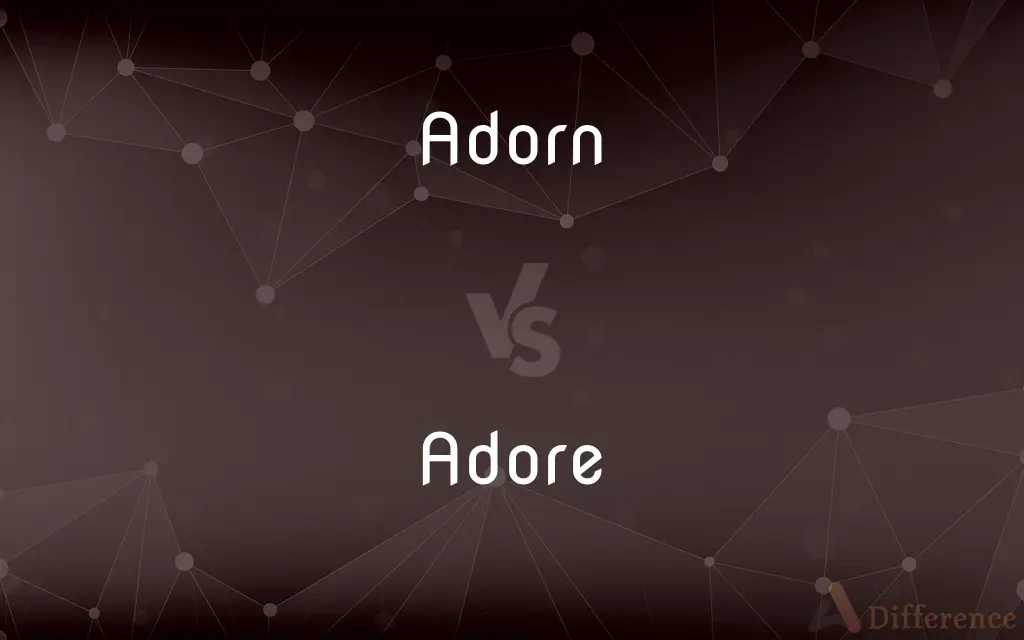 Adorn vs. Adore — What's the Difference?