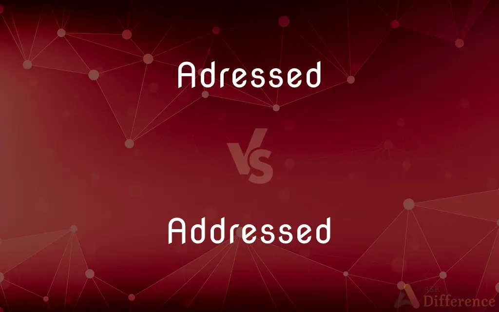 Adressed vs. Addressed — Which is Correct Spelling?