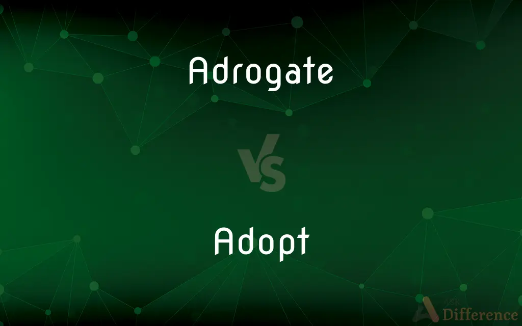 Adrogate vs. Adopt — What's the Difference?