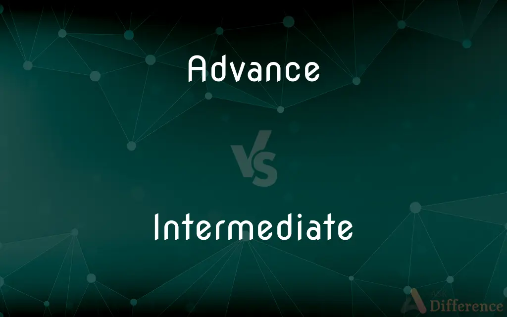 Advance vs. Intermediate — What's the Difference?