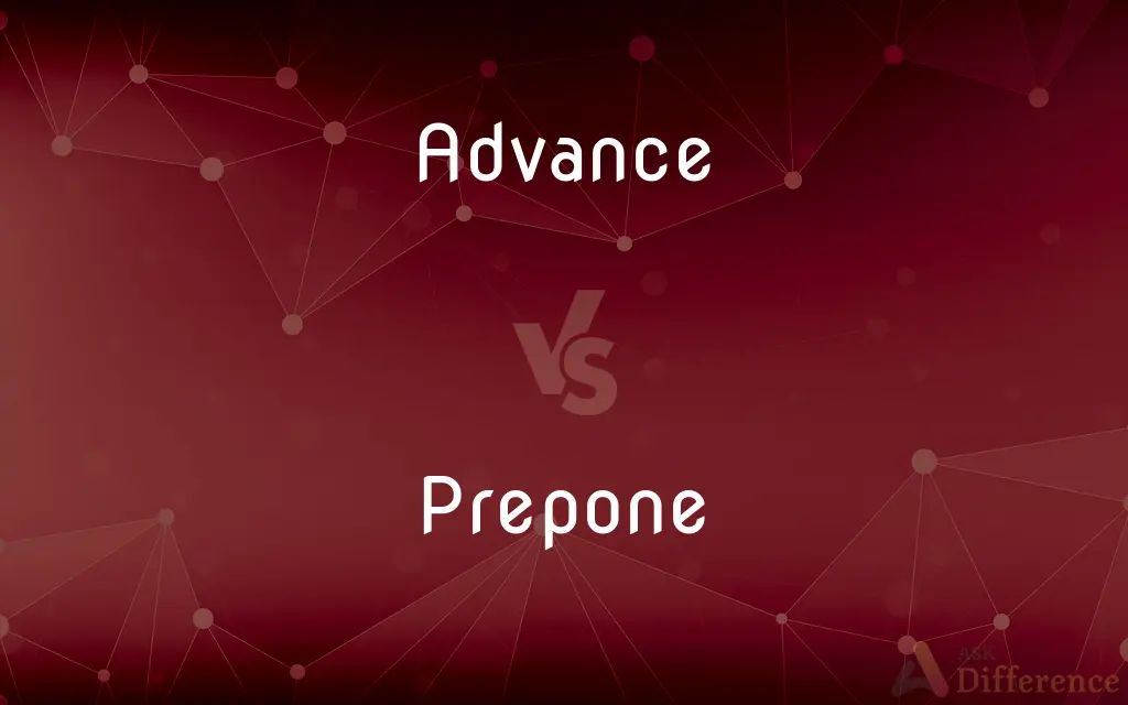 Advance vs. Prepone — What's the Difference?