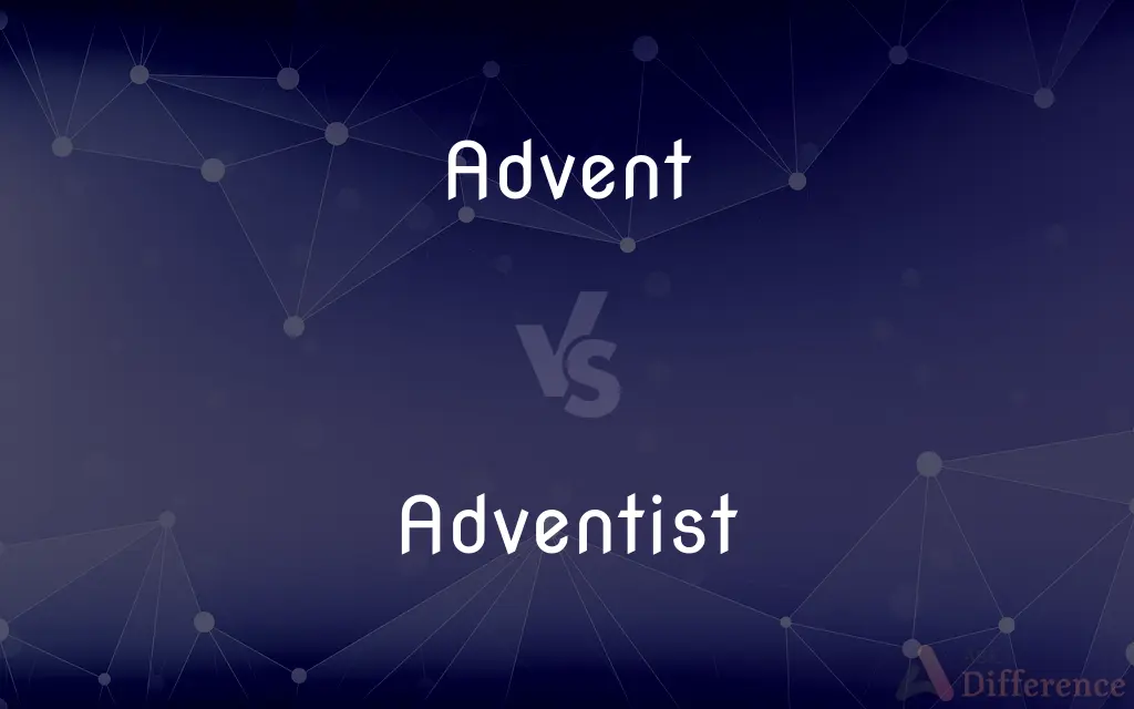Advent vs. Adventist — What's the Difference?